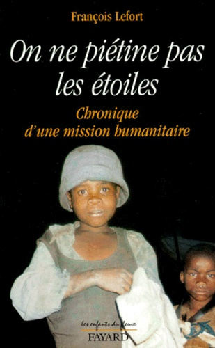ON NE PIETINE PAS LES ETOILES. Chronique d'une mission humanitaire