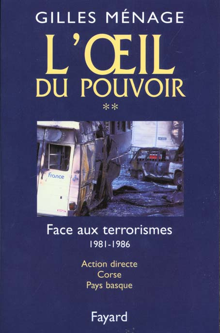 L'Oeil du pouvoir. Tome 2, Face aux terroristes 1981-1986, Action directe, Corse, Pays basque