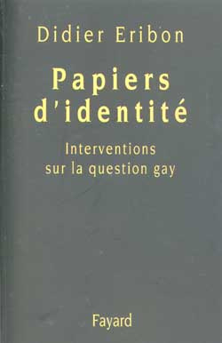 PAPIERS D'IDENTITE. Interventions sur la question gay