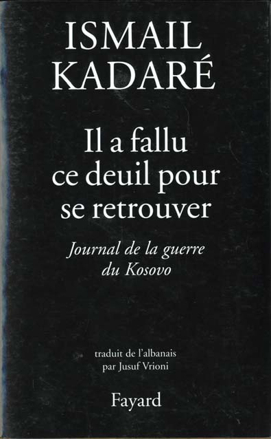 IL A FALLU CE DEUIL POUR SE RETROUVER. Journal de la guerre du Kosovo