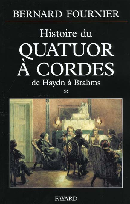 L'histoire du Quatuor à cordes. Tome 1, de Haydn à Brahms