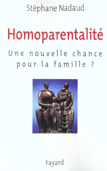Homoparentalité. Une nouvelle chance pour la famille ?