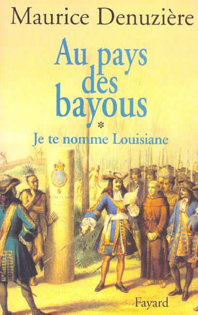 Au pays des bayous. Tome 1, Je te nomme Louisiane