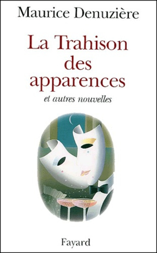 LA TRAHISON DES APPARENCES - ET AUTRES NOUVELLES