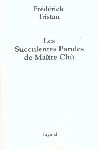 Les succulentes paroles de Maître Chù