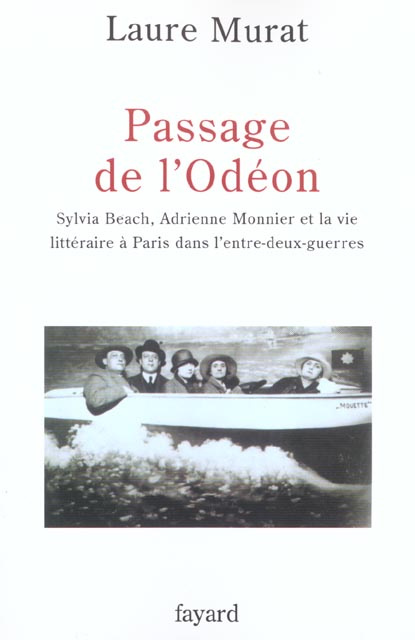 PASSAGE DE L'ODEON - SYLVIA BEACH, ADRIENNE MONNIER ET LA VIE LITTERAIRE A PARIS DANS L'ENTRE-DEUX-G