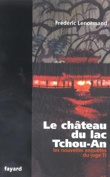 Le château du lac Tchou-An. Une nouvelle enquête du juge Ti