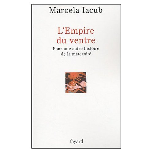 L'Empire du ventre. Pour une autre histoire de la maternité