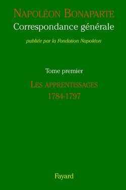 Correspondance générale. Tome 1, Les apprentissages 1784-1797