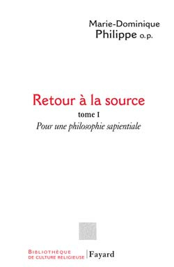 Retour à la source. Tome 1 : Pour une philosophie sapientiale