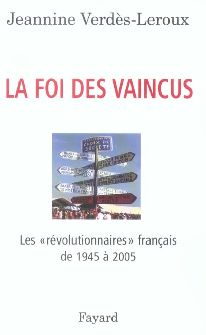 La foi des vaincus. Les "révolutionnaires" français de 1945 à 2005