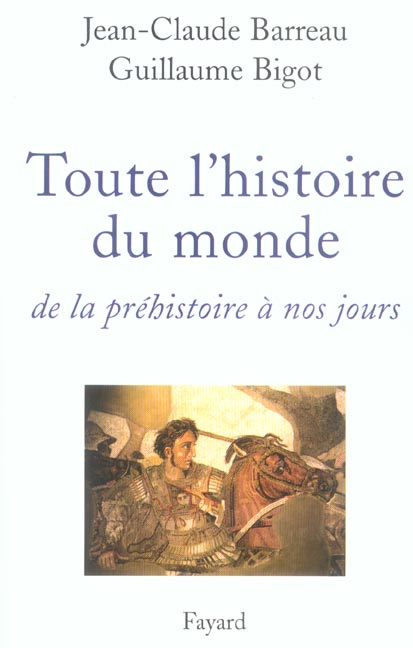 Toute l'histoire du monde. De la préhistoire à nos jours