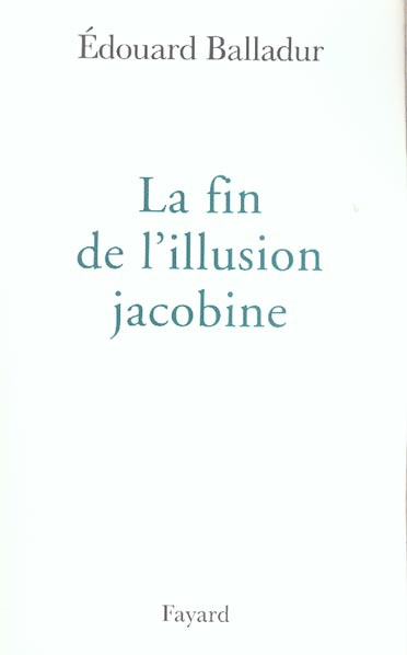 La fin de l'illusion jacobine