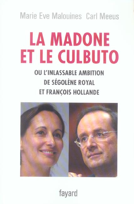 La madone et le culbuto. Ou L'inlassable ambition de Ségolène Royal et François Hollande