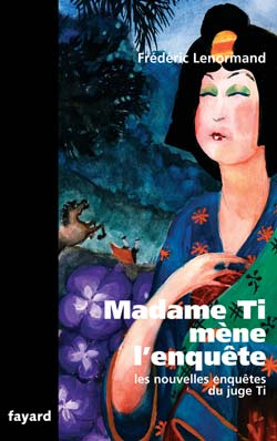 Madame Ti mène l'enquête. Une nouvelle enquête du juge Ti