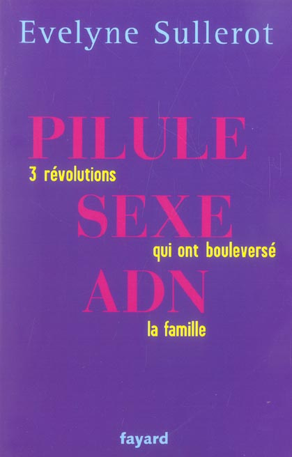 Pilule, sexe, ADN. Trois révolutions qui ont bouleversé la famille