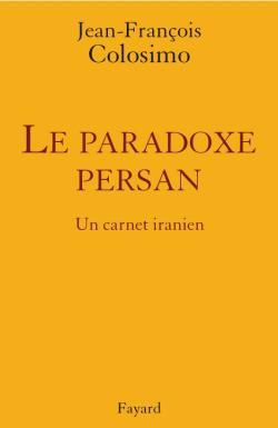 Le Paradoxe persan. Un carnet iranien, Théologie et politique Tome 3