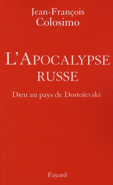 L'Apocalypse russe. Dieu au pays de Dostoïevski