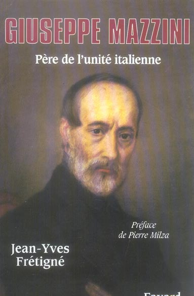 Giuseppe Mazzini. Père de l'unité italienne