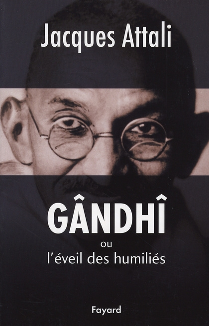 Gândhî ou l'éveil des humiliés. Biographie