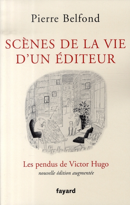 Scènes de la vie d'un éditeur. Les pendus de Victor Hugo, Edition revue et augmentée