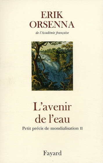 Petit précis de mondialisation. Tome 2, L'avenir de l'eau