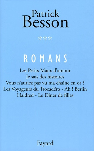 Romans. Volume 3 : Les Petits Maux d'amour. Je sais des histoires. Vous n'auriez pas vu ma chaîne en