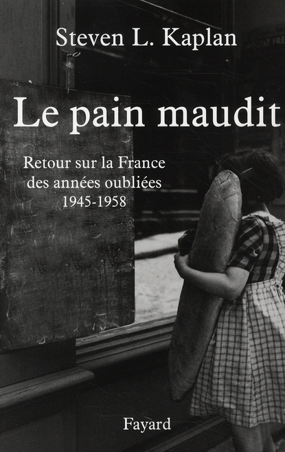 Le pain maudit. Retour sur la France des années oubliées, 1945-1958