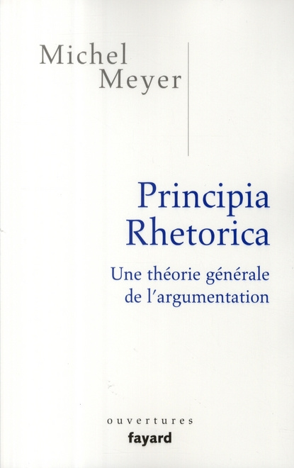 Principia rhetorica. Une théorie générale de l'argumentation