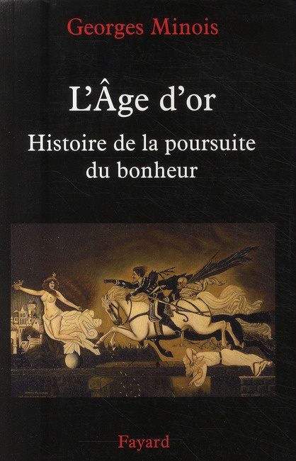 L'Age d'or. Histoire de la poursuite du bonheur