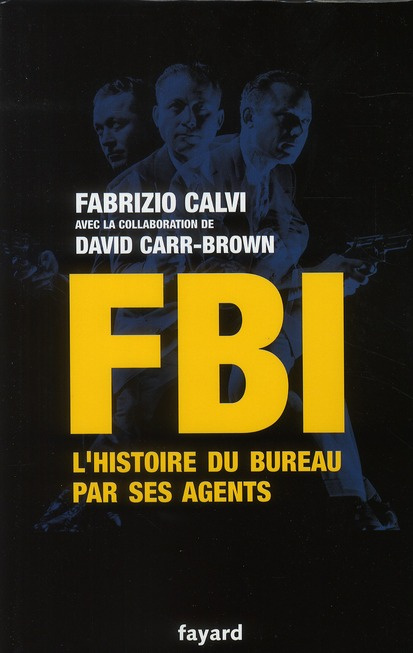 FBI. L'histoire du bureau par ses agents