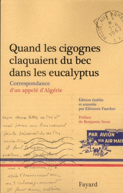 Quand les cigognes claquaient du bec dans les eucalyptus. Correspondance d'un appelé d'Algérie (févr