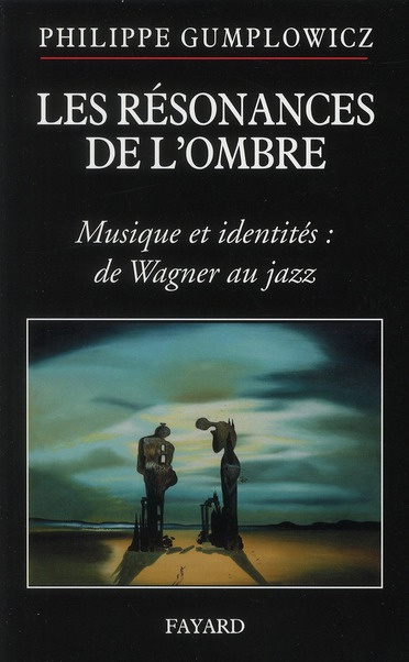 Les résonances de l'ombre. Musique et identités : de Wagner au jazz