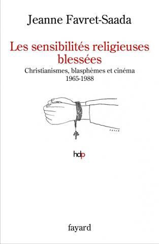 Les sensibilités religieuses blessées. Christianismes, blasphèmes et cinéma 1965-1988