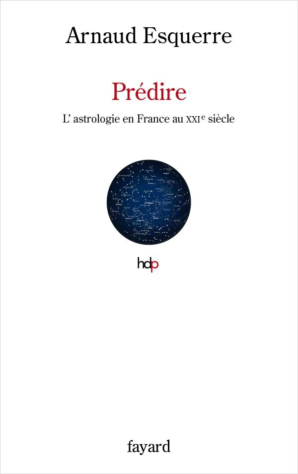 Prédire. L'astrologie au XXIe siècle en France
