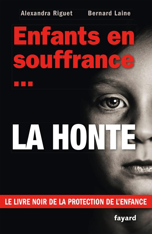 Enfants en souffrance... La honte. Le livre noir de la Protection de l'enfance