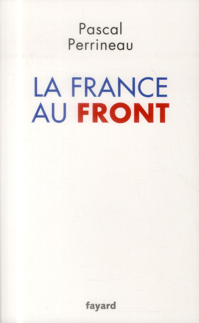 La France au Front. Essai sur l'avenir du Front National
