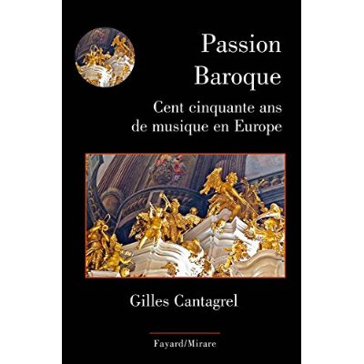 Passions baroques. Cent cinquante ans de musique en Europe