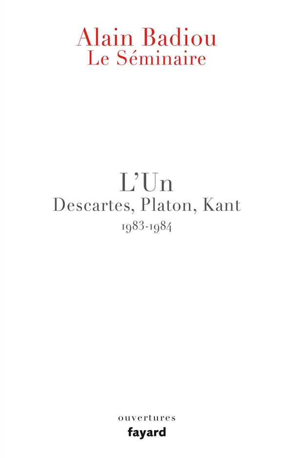 L'un Descartes, Platon, Kant. Le séminaire 1983-1984