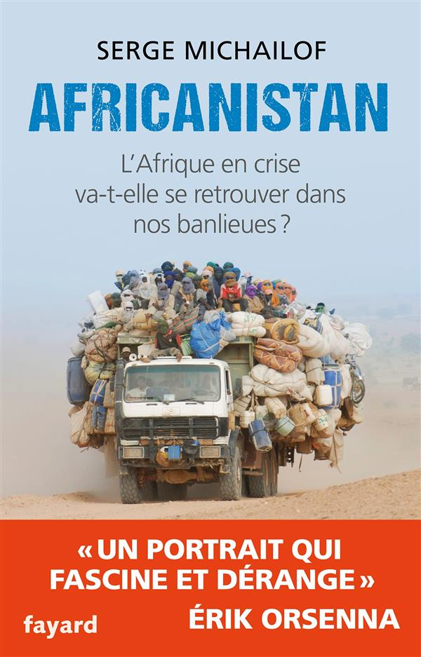Africanistan. L'Afrique en crise va-t-elle se retrouver dans nos banlieues ?