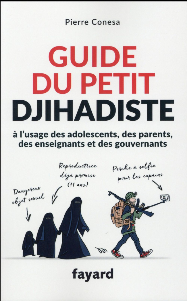 Guide du petit djihadiste. A l'usage des adolescents, des parents, des enseignants et des gouvernant