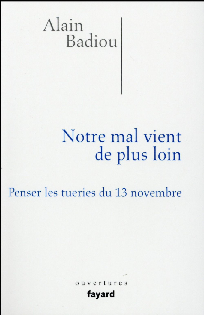 Notre mal vient de plus loin. Penser les tueries du 13 novembre