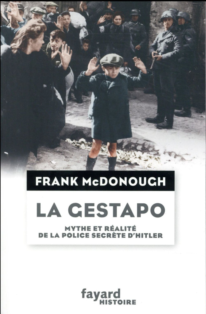 La Gestapo. Mythe et réalité de la police secrète d'Hitler