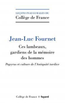 Ces lambeaux, gardiens de la mémoire des hommes. Papyrus et culture de l'Antiquité tardive