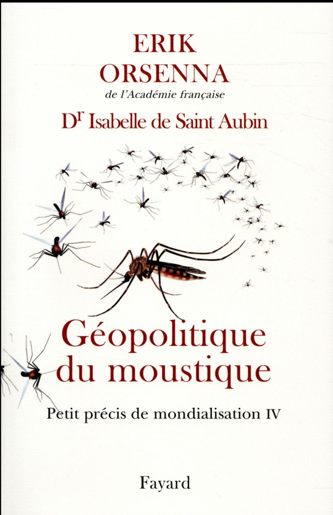 Petit précis de mondialisation. Tome 4, Géopolitique du moustique