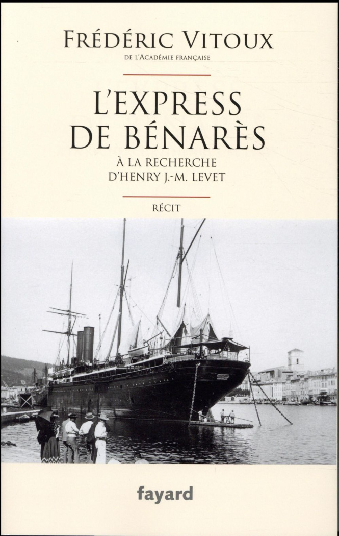 L'express de Bénarès. A la recherche d'Henry J.-M. Levet