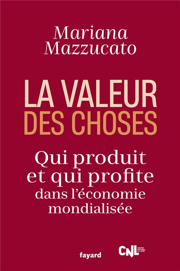La valeur des choses. Qui produit et qui profite dans l'économie mondialisée