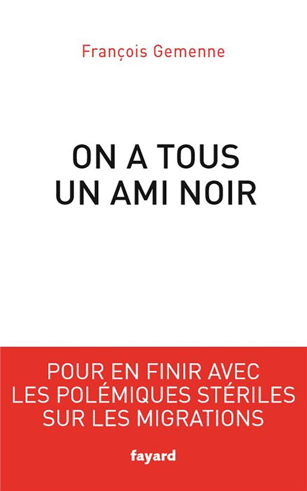 On a tous un ami noir. Pour en finir avec les polémiques stériles sur les migrations
