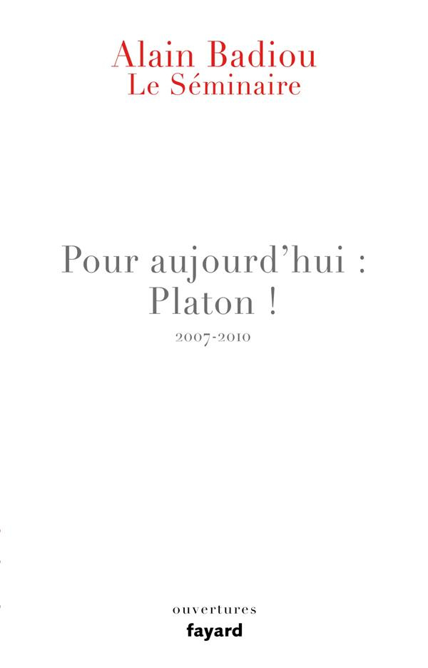 Pour aujourd'hui : Platon ! Le séminaire 2007-2010
