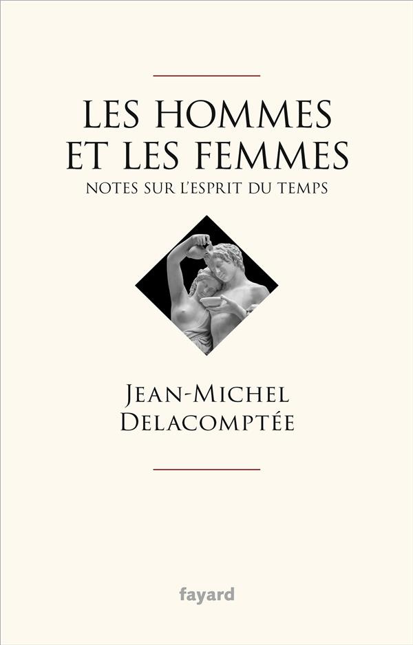 Les hommes et les femmes. Notes sur l'esprit du temps